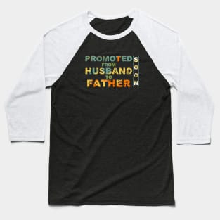 vintage promoted from husband to father gift for new first time father Baseball T-Shirt